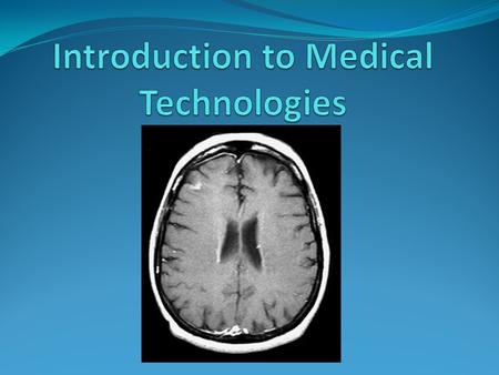 Introduction Medical technologies are devices that extend and/or improve life. They can reduce pain, injury or a handicap as well as increase the effectiveness.