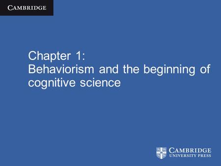 Chapter 1: Behaviorism and the beginning of cognitive science