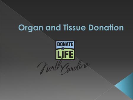 A heart on a NC driver’s license indicates you want to be a donor  It is illegal to buy or sell organs and tissues for transplantation in the United.