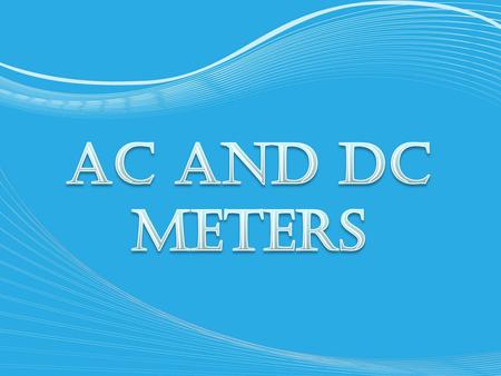 AC and DC meters.