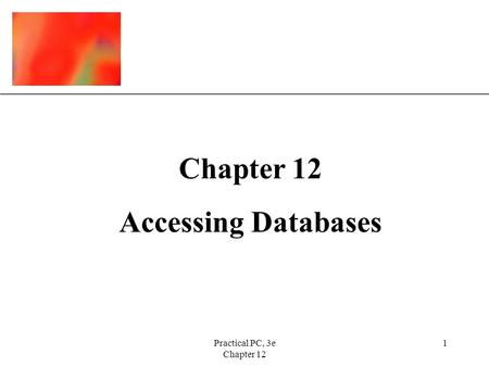 XP Practical PC, 3e Chapter 12 1 Accessing Databases.