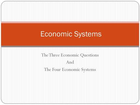 The Three Economic Questions And The Four Economic Systems