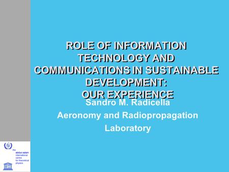 Sandro M. Radicella Aeronomy and Radiopropagation Laboratory