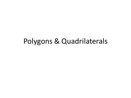 Polygons & Quadrilaterals