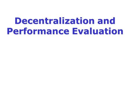 Decentralization and Performance Evaluation