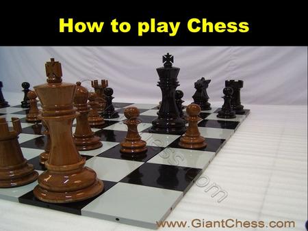 How to play Chess.