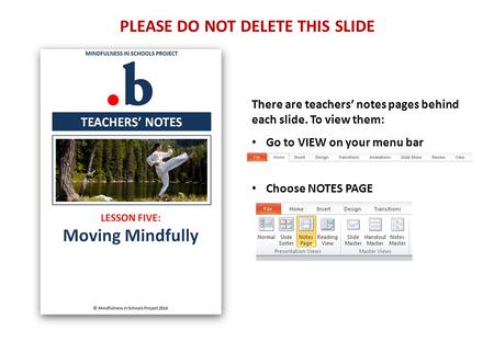 PLEASE DO NOT DELETE THIS SLIDE There are teachers’ notes pages behind each slide. To view them: Go to VIEW on your menu bar Choose NOTES PAGE.