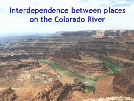 Interdependence between places on the Colorado River.