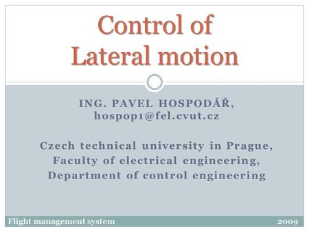 ING. PAVEL HOSPODÁŘ, Czech technical university in Prague, Faculty of electrical engineering, Department of control engineering Control.