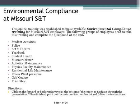 Environmental Compliance at Missouri S&T This online training was established to make available Environmental Compliance training for Missouri S&T employees.