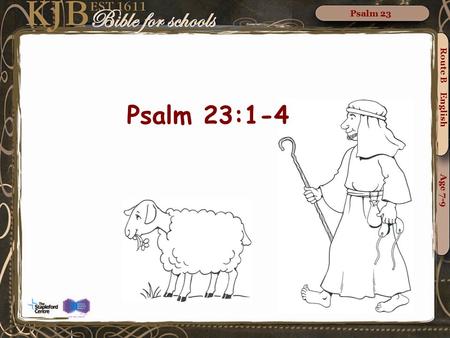Psalm 23 Psalm 23:1-4 Route B English Age 7-9.