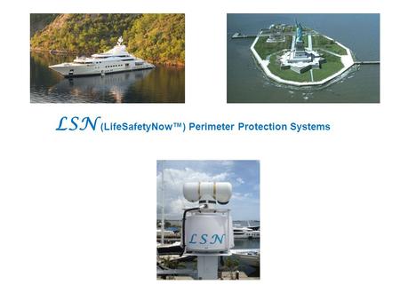 LSN (LifeSafetyNow™) Perimeter Protection Systems.