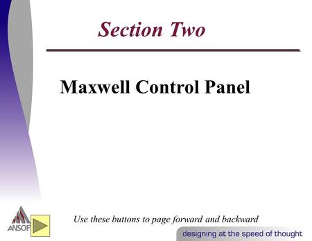 Maxwell Control Panel Use these buttons to page forward and backward Section Two.