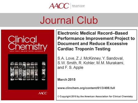Journal Club Electronic Medical Record–Based Performance Improvement Project to Document and Reduce Excessive Cardiac Troponin Testing S.A. Love, Z.J.