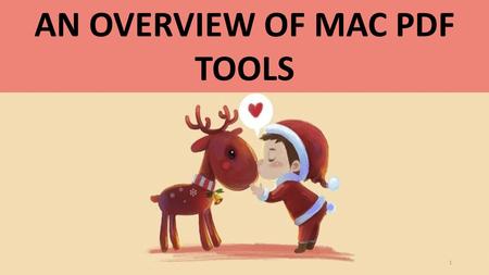 AN OVERVIEW OF MAC PDF TOOLS 1. PDF Tools for Mac PDF files can be used either in Windows, Unix or Apple’s Mac OS operating system commonly. It still.