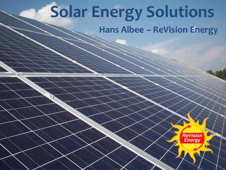 Solar Energy Solutions Hans Albee – ReVision Energy.