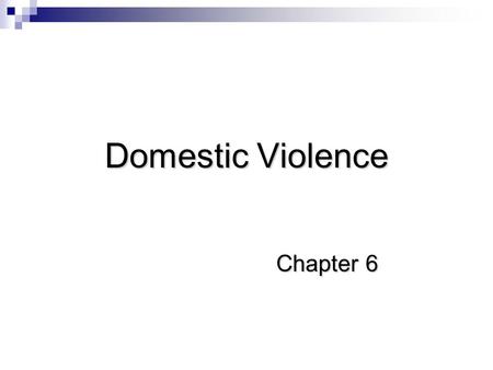Domestic Violence Chapter 6. Defining Domestic Violence “Threatening behaviour, violence, or abuse (psychological, physical, sexual, financial or emotional)