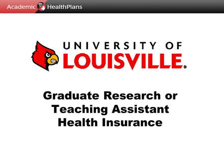 Graduate Research or Teaching Assistant Health Insurance.