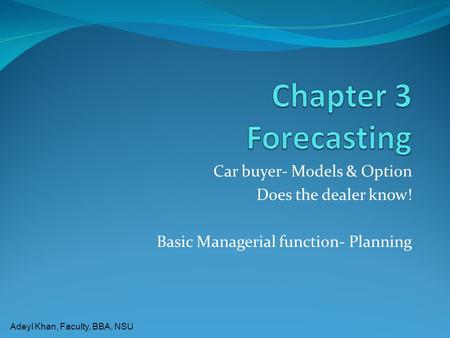 Chapter 3 Forecasting Car buyer- Models & Option Does the dealer know!