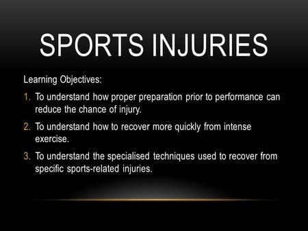Sports Injuries Learning Objectives: