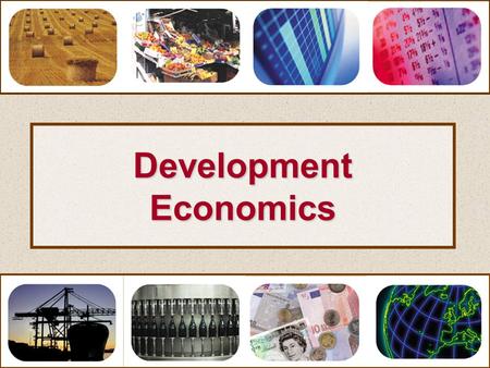 DevelopmentEconomics. Development Economics Introductionto.