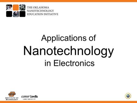 Updated September 2011 Applications of Nanotechnology in Electronics.