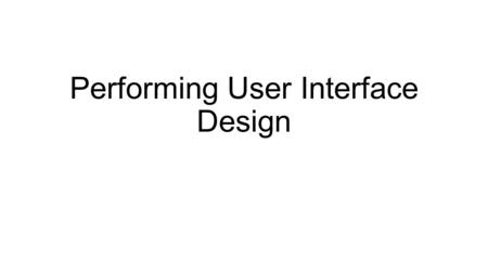 Performing User Interface Design