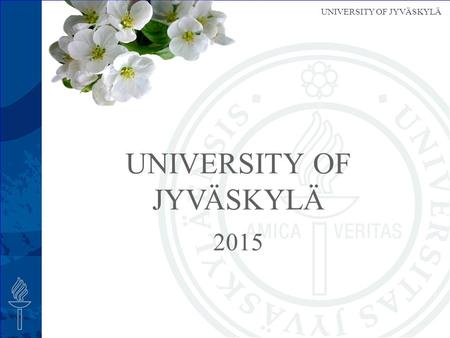 UNIVERSITY OF JYVÄSKYLÄ UNIVERSITY OF JYVÄSKYLÄ 2015.