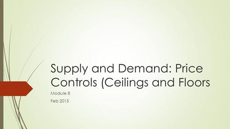 Supply and Demand: Price Controls (Ceilings and Floors
