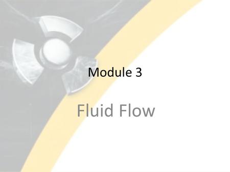 Module 3 Fluid Flow. Lesson 20 CONTINUITY EQUATION DESCRIBE how the density of a fluid varies with temperature. DEFINE the term buoyancy. DESCRIBE the.