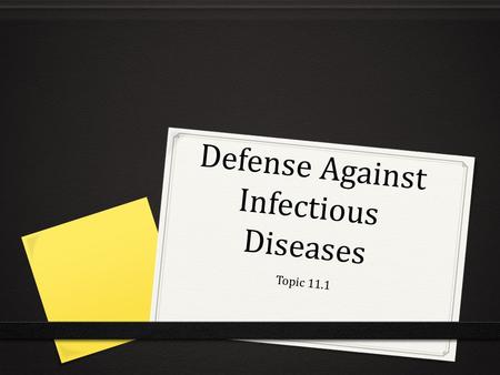 Defense Against Infectious Diseases Topic 11.1. Assessment Statements 11.1.1Describe the process of blood clotting. 11.1.2 Outline the principle of challenge.