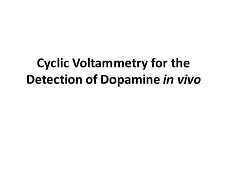 Cyclic Voltammetry for the Detection of Dopamine in vivo