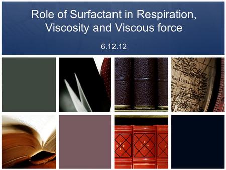 Role of Surfactant in Respiration, Viscosity and Viscous force