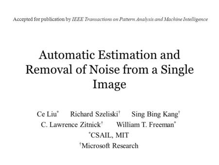 Automatic Estimation and Removal of Noise from a Single Image