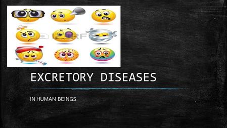 EXCRETORY DISEASES IN HUMAN BEINGS.