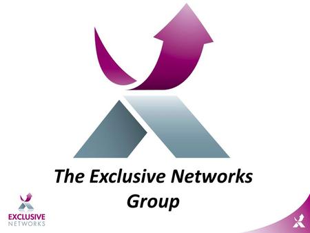 The Exclusive Networks Group. Hands up VADs Everyone claims to be a VAD Overused, undervalued What do you mean you're a VAD?