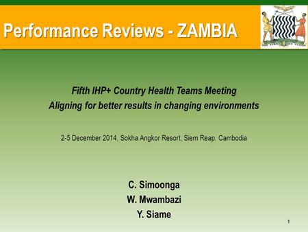 Performance Reviews - ZAMBIA Fifth IHP+ Country Health Teams Meeting Aligning for better results in changing environments 2-5 December 2014, Sokha Angkor.