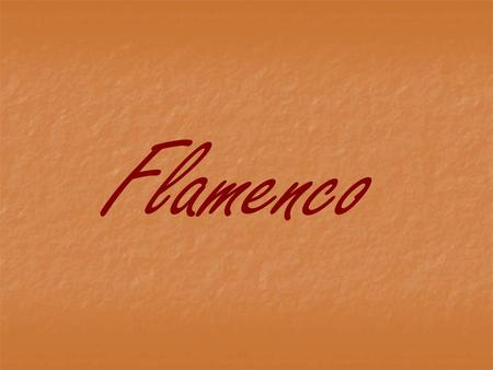 Flamenco. This is a song, music and dance style Strongly influenced by the Gitanos.
