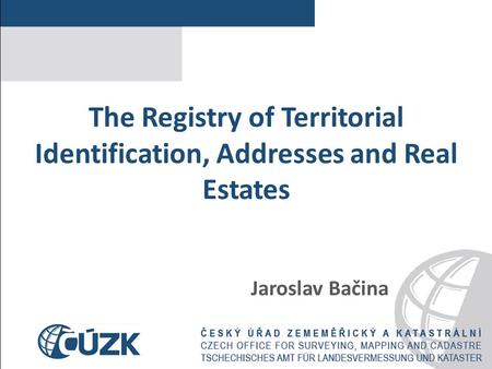 The Registry of Territorial Identification, Addresses and Real Estates Jaroslav Bačina.