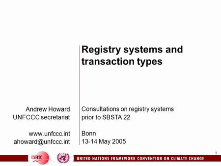 1 Andrew Howard UNFCCC secretariat  Registry systems and transaction types Consultations on registry systems prior to.