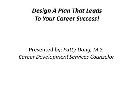 Design A Plan That Leads To Your Career Success!