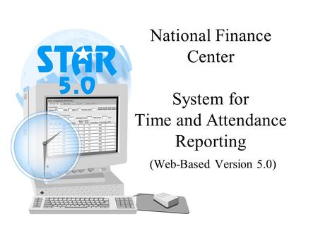 National Finance Center System for Time and Attendance Reporting (Web-Based Version 5.0)