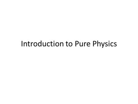 Introduction to Pure Physics. Required Texts Physics Matters (4 th Edition), Marshall Cavendish – No need to bring to school – For pre-lesson reading.