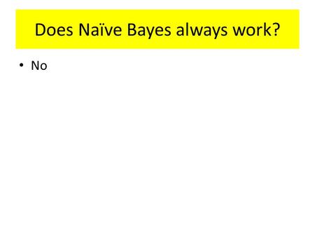 Does Naïve Bayes always work?