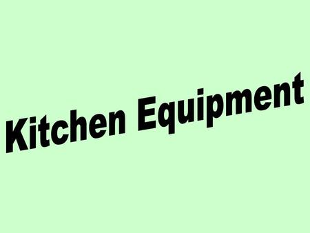 Kitchen Equipment.