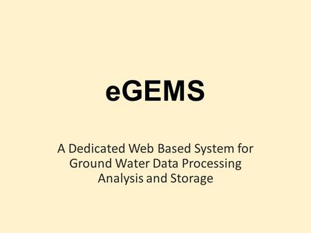 EGEMS A Dedicated Web Based System for Ground Water Data Processing Analysis and Storage.