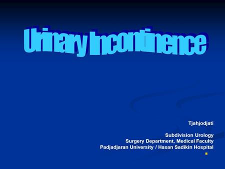 Tjahjodjati Subdivision Urology Surgery Department, Medical Faculty Padjadjaran University / Hasan Sadikin Hospital.