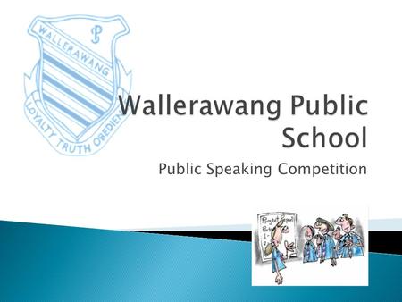 Public Speaking Competition. For the past five years Wallerawang Public School has been running a Public Speaking Competition. The purpose of this competition.