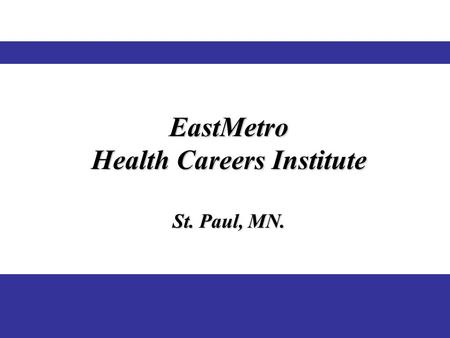 EastMetro Health Careers Institute St. Paul, MN..