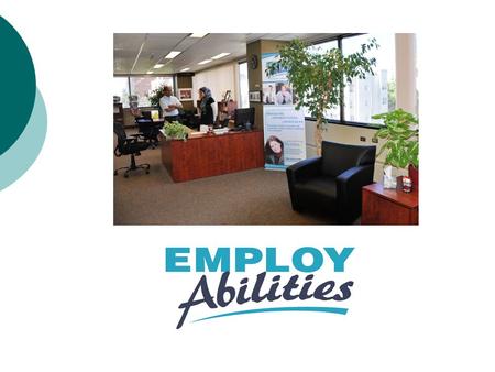 EMPLOYABILITIES  MISSION STATEMENT – To promote and enhance employment & learning opportunities for individuals with disabilities  HEAD OFFICE LOCATED.